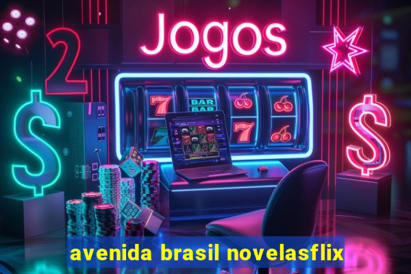 avenida brasil novelasflix